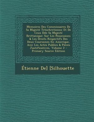 Couverture_Memoires Des Commissaires De Sa MajestT TrFschretienne Et De Ceux Dde Sa MajestT Brittanique