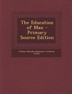 The Education of Man - Primary Source Edition