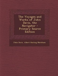 The Voyages and Works of John Davis, the Navigator