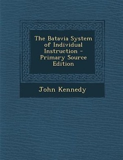 The Batavia System of Individual Instruction - Primary Source Edition