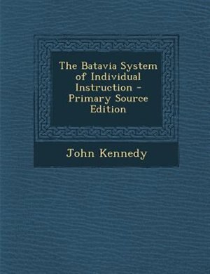 The Batavia System of Individual Instruction - Primary Source Edition