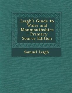 Front cover_Leigh's Guide to Wales and Monmouthshire - Primary Source Edition