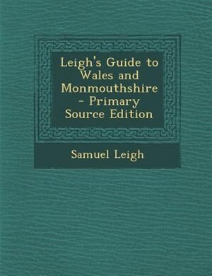 Front cover_Leigh's Guide to Wales and Monmouthshire - Primary Source Edition