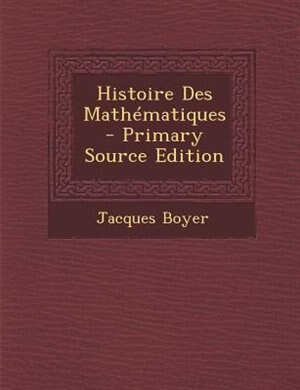 Front cover_Histoire Des MathTmatiques - Primary Source Edition