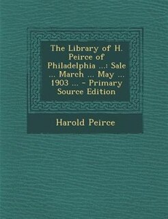 Couverture_The Library of H. Peirce of Philadelphia ...