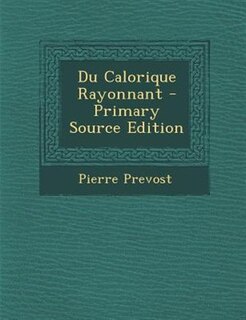 Front cover_Du Calorique Rayonnant - Primary Source Edition