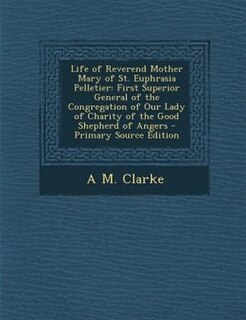 Front cover_Life of Reverend Mother Mary of St. Euphrasia Pelletier