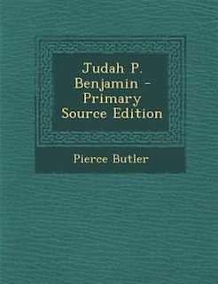 Judah P. Benjamin - Primary Source Edition
