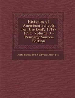 Front cover_Histories of American Schools for the Deaf, 1817-1893, Volume 3 - Primary Source Edition