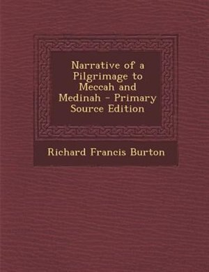 Couverture_Narrative of a Pilgrimage to Meccah and Medinah - Primary Source Edition