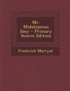 Mr. Midshipman Easy - Primary Source Edition