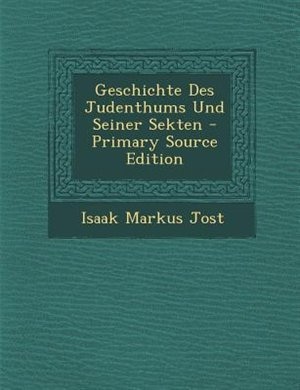 Couverture_Geschichte Des Judenthums Und Seiner Sekten - Primary Source Edition