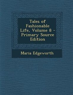 Couverture_Tales of Fashionable Life, Volume 8 - Primary Source Edition