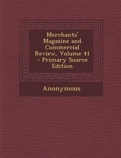 Merchants' Magazine and Commercial Review, Volume 41 - Primary Source Edition