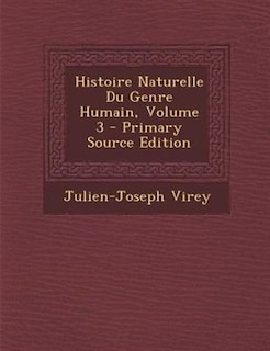 Histoire Naturelle Du Genre Humain, Volume 3 - Primary Source Edition