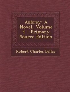 Aubrey: A Novel, Volume 4 - Primary Source Edition