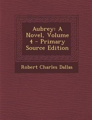 Aubrey: A Novel, Volume 4 - Primary Source Edition