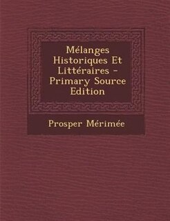 MTlanges Historiques Et LittTraires - Primary Source Edition