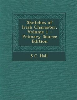 Front cover_Sketches of Irish Character, Volume 1 - Primary Source Edition