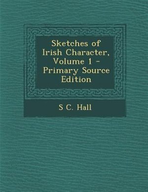 Front cover_Sketches of Irish Character, Volume 1 - Primary Source Edition
