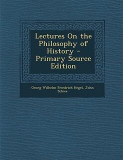 Front cover_Lectures On the Philosophy of History - Primary Source Edition