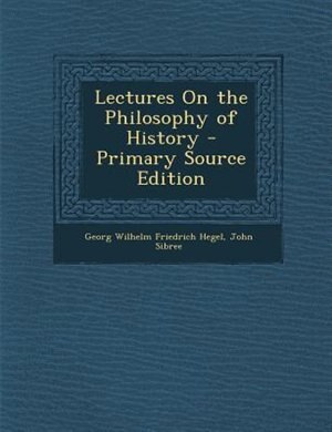 Front cover_Lectures On the Philosophy of History - Primary Source Edition