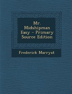 Mr. Midshipman Easy - Primary Source Edition