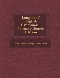 Longmans' English Grammar - Primary Source Edition
