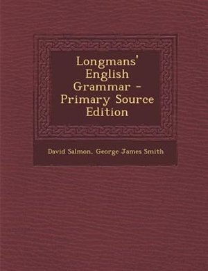 Longmans' English Grammar - Primary Source Edition