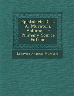 Epistolario Di L. A. Muratori, Volume 1 - Primary Source Edition