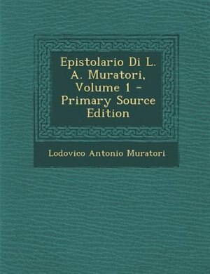 Epistolario Di L. A. Muratori, Volume 1 - Primary Source Edition