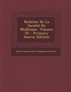 Front cover_Bulletin De La SociTtT De Mulhouse, Volume 20 - Primary Source Edition