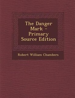The Danger Mark - Primary Source Edition