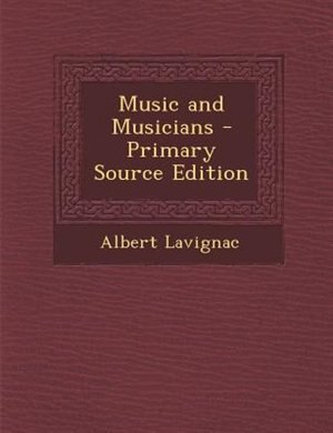 Music and Musicians - Primary Source Edition