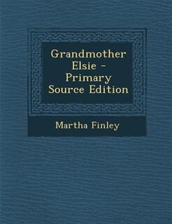 Couverture_Grandmother Elsie - Primary Source Edition