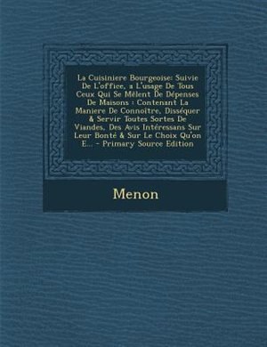 La Cuisiniere Bourgeoise: Suivie De L'office, a L'usage De Tous Ceux Qui Se MOlent De DTpenses De Maisons : Contenant La Mani