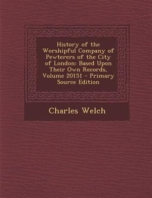 Couverture_History of the Worshipful Company of Pewterers of the City of London
