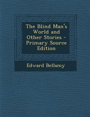 Front cover_The Blind Man's World and Other Stories - Primary Source Edition