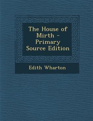 Front cover_The House of Mirth - Primary Source Edition