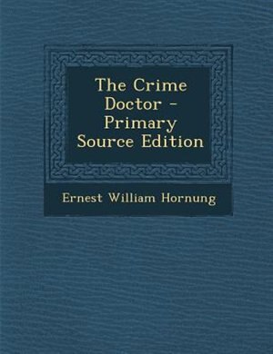 Front cover_The Crime Doctor - Primary Source Edition