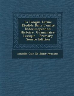 Front cover_La Langue Latine +tudiTe Dans L'unitT IndoeuropTenne