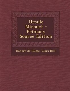 Ursule Mirouet - Primary Source Edition