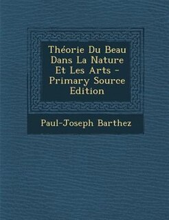 ThTorie Du Beau Dans La Nature Et Les Arts - Primary Source Edition