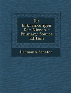 Die Erkrankungen Der Nieren - Primary Source Edition