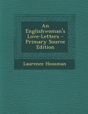 An Englishwoman's Love-Letters - Primary Source Edition