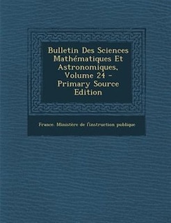 Couverture_Bulletin Des Sciences MathTmatiques Et Astronomiques, Volume 24 - Primary Source Edition