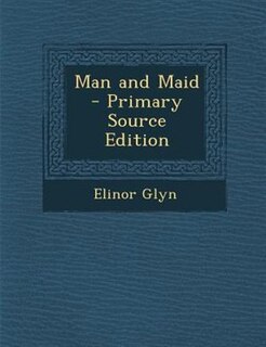 Couverture_Man and Maid - Primary Source Edition