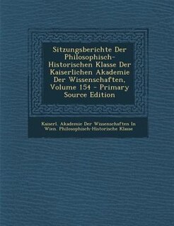 Front cover_Sitzungsberichte Der Philosophisch-Historischen Klasse Der Kaiserlichen Akademie Der Wissenschaften, Volume 154 - Primary Source Edition