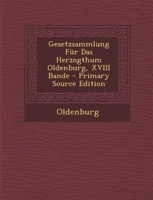 Front cover_Gesetzsammlung Fnr Das Herzogthum Oldenburg, XVIII Bande - Primary Source Edition