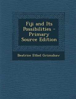 Front cover_Fiji and Its Possibilities - Primary Source Edition